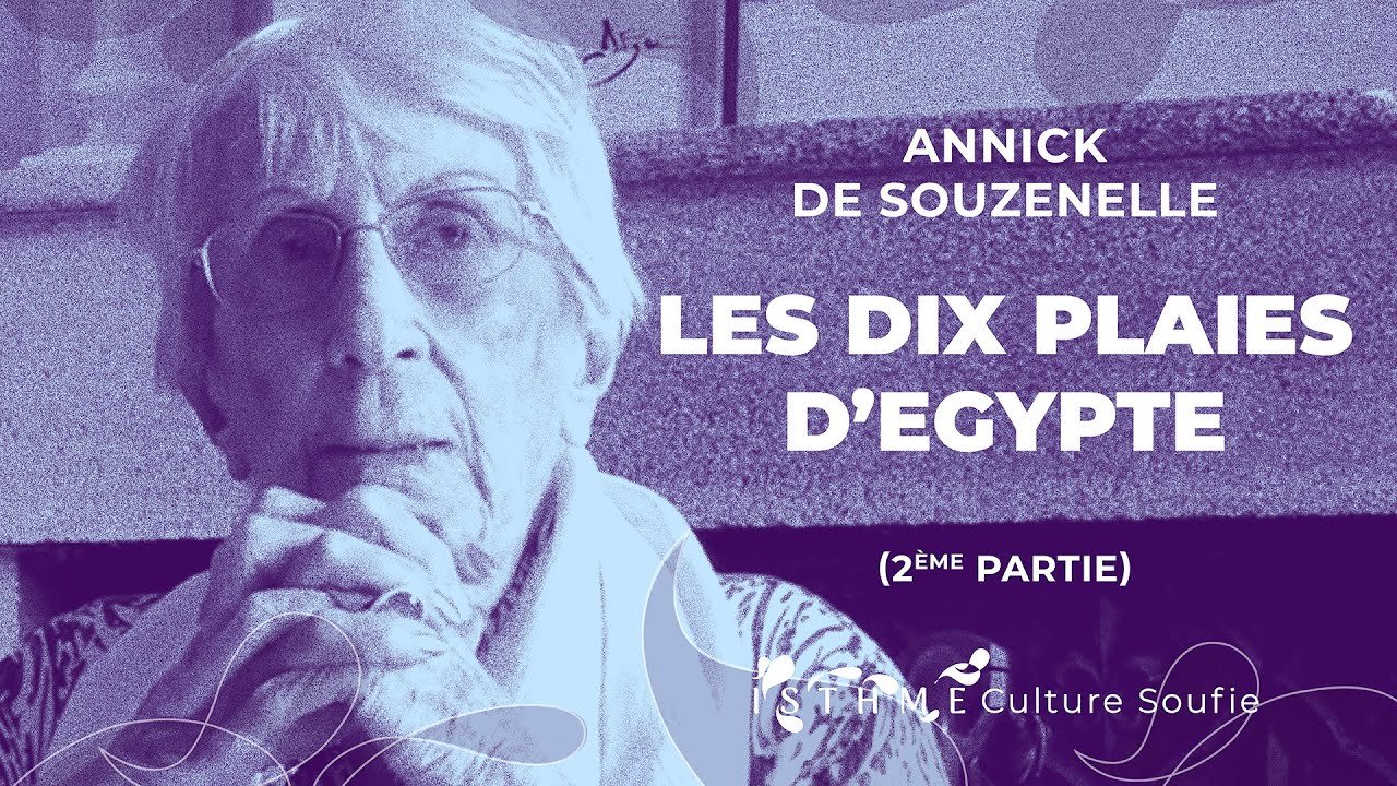 Annick de Souzenelle : Les 10 plaies d'Egypte (2ème partie)