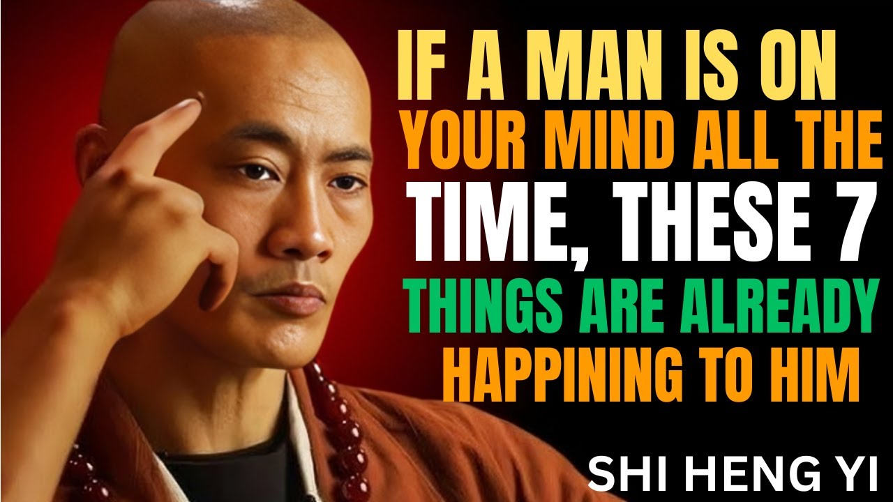 If a Man is Afraid to Lose You, He Will Start Doing These 7 Things” - SHI HENG YI