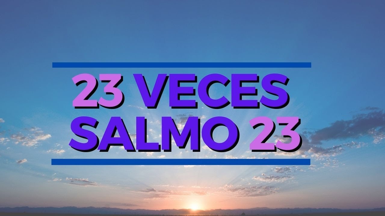 23 veces el Salmo 23 - Poderoso salmo