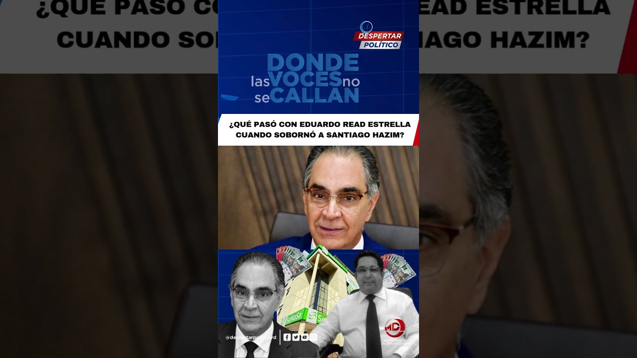 &iquest;QU&Eacute; PAS&Oacute; CON EDUARDO READ ESTRELLA CUANDO SOBORN&Oacute; A SANTIAGO HAZIM?