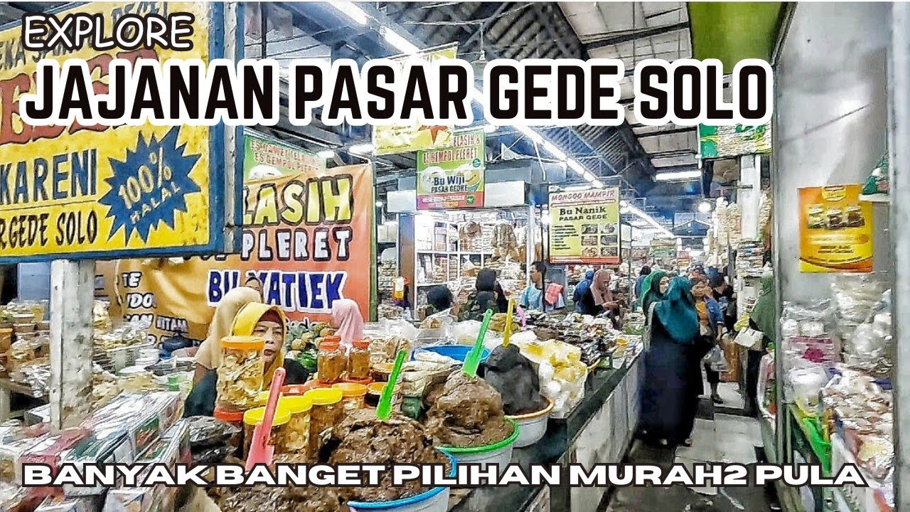 SEBERAPA LENGKAP SIH KULINER JAJANAN DI PASAR GEDE SOLO