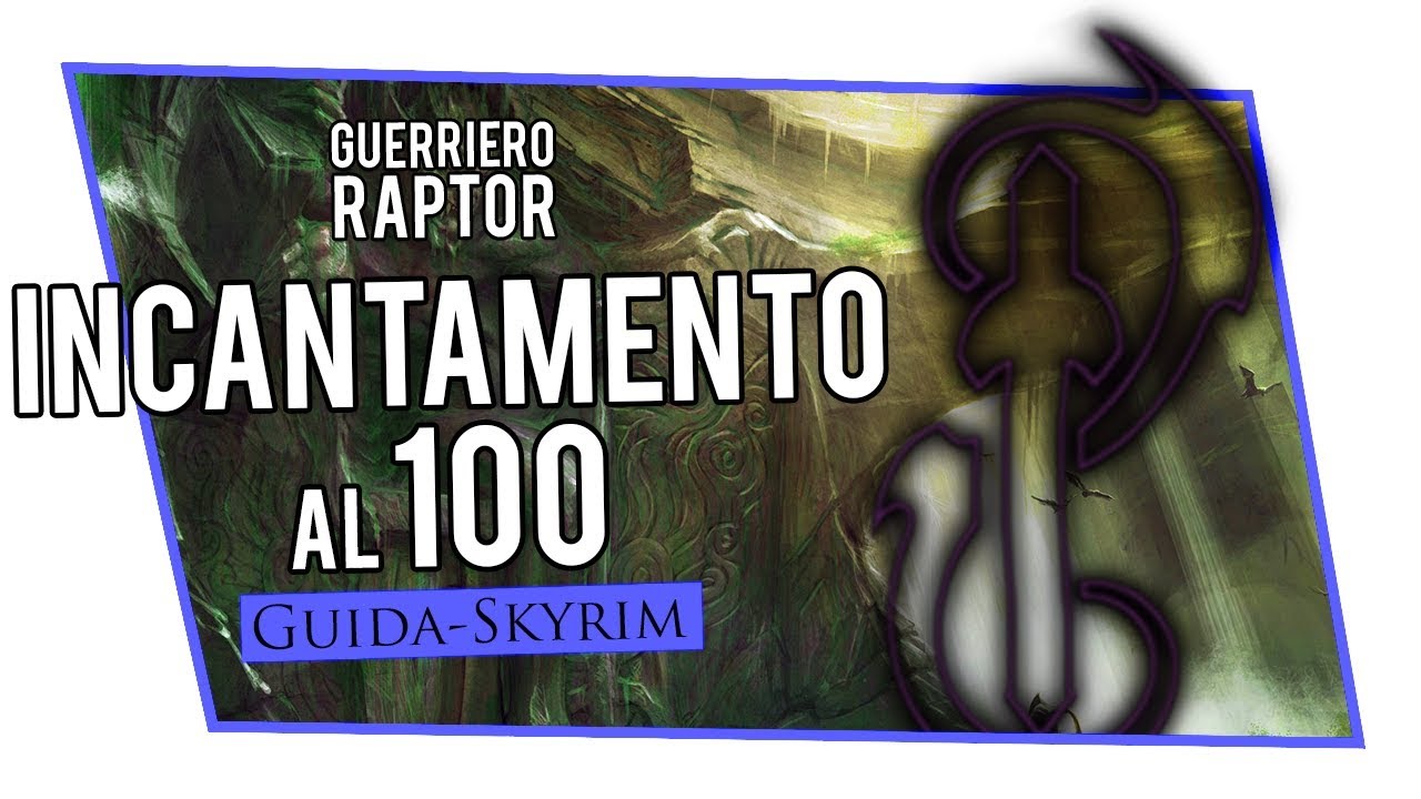 Guide skyrim - SKYRIM Guida in Italiano - Incantamento Livello 100