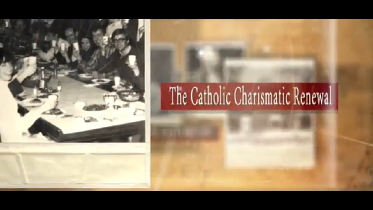 The Catholic Charismatic Renewal... a bit of history