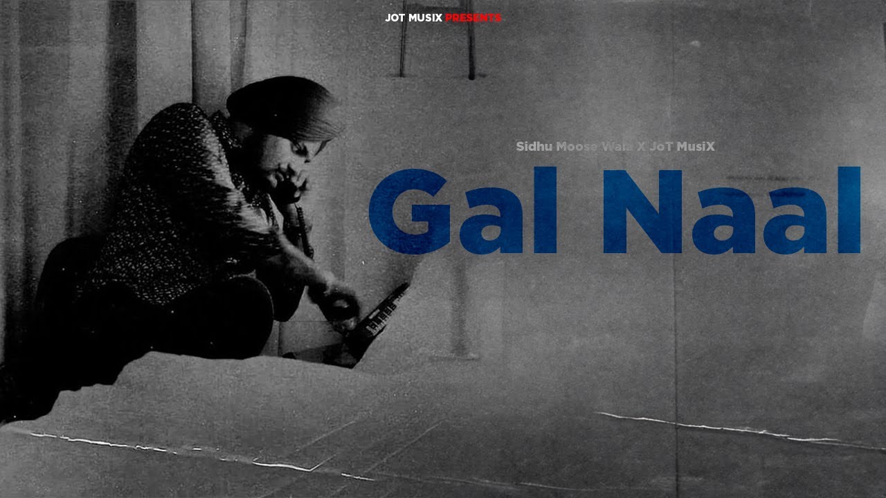 Gal Naal : Sidhu Moose Wala | JoT MusiX | Latest Punjabi Songs 2025