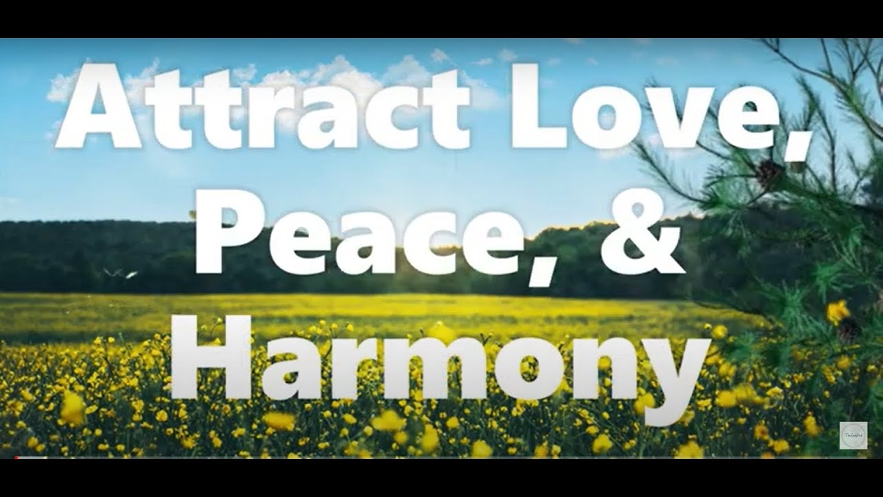 Attract Harmony 👯&zwj;♂️, Love 💚, & Peace 🧘&zwj;♂️ - Meditation Music