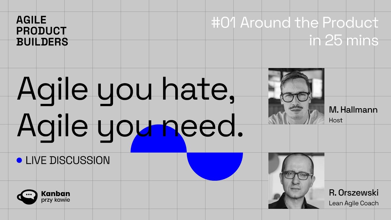 #1 Agile you hate, Agile you need  | #1 Around the Product Development in 25 mins