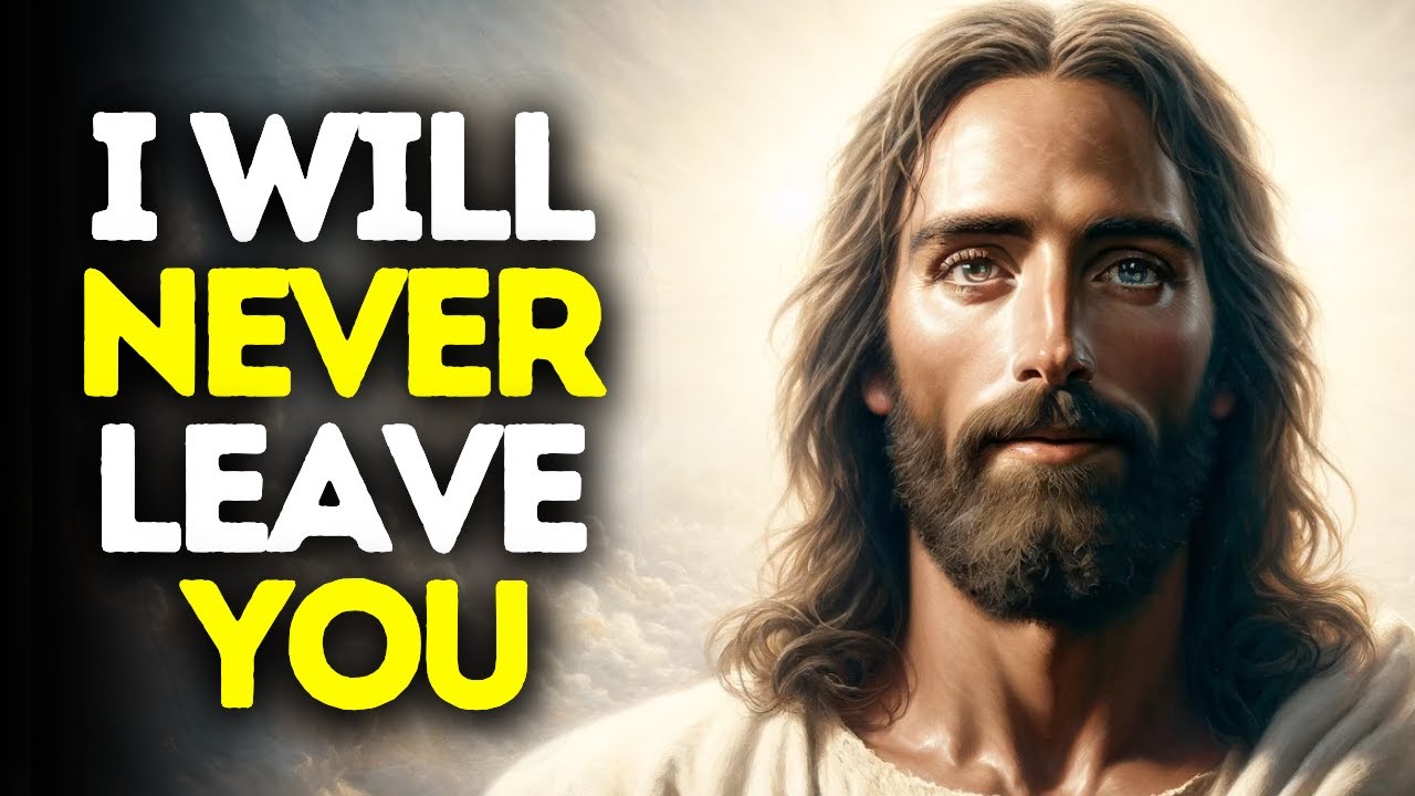 I Will Never Leave You | God Message Today | God Message for You Today | God Message for me Today