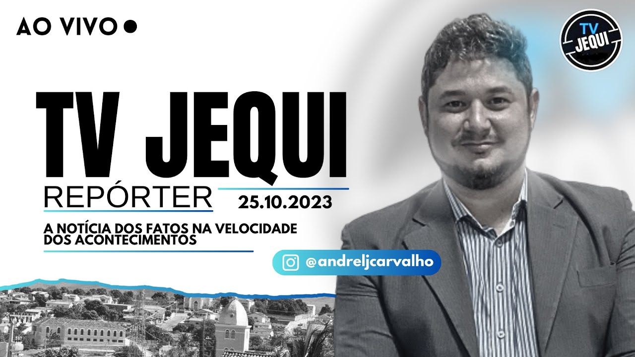 TV JEQUI REPÓRTER AO VIVO | 25.10.2023