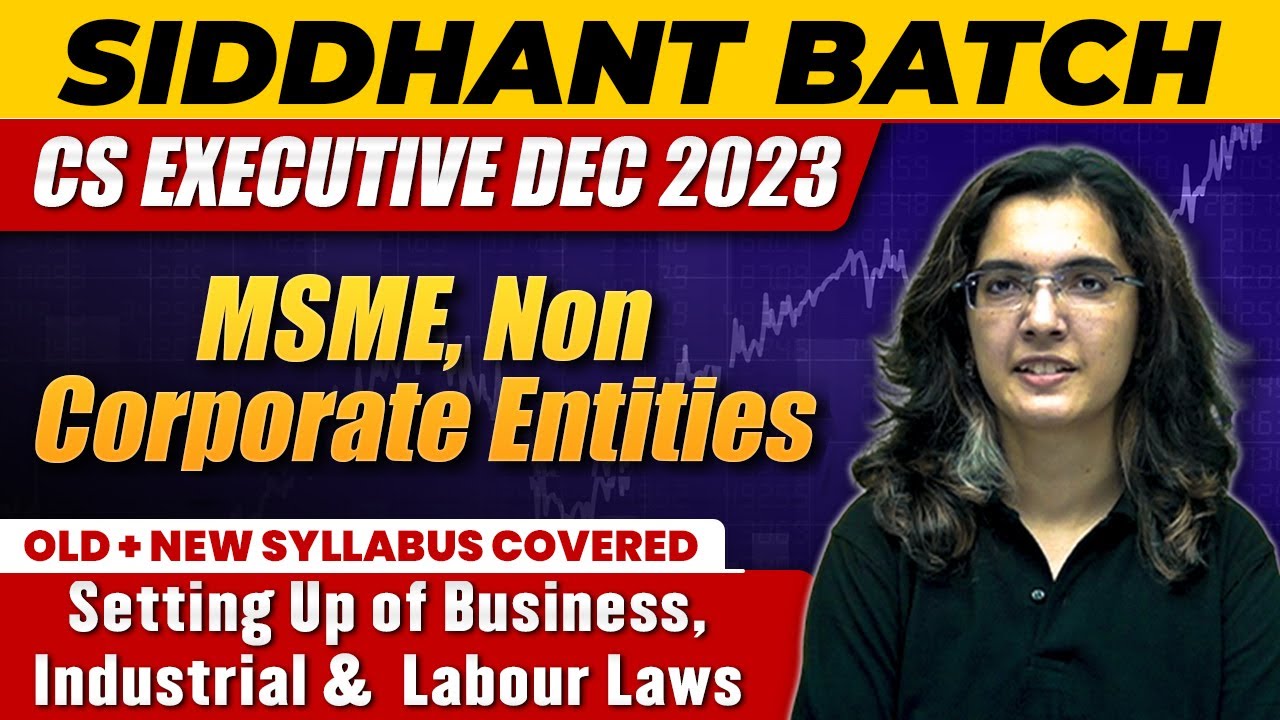 MSME, Noncorporate Entities |Setting Up of Business, Industrial & Labour Laws |CS Executive Dec 2023
