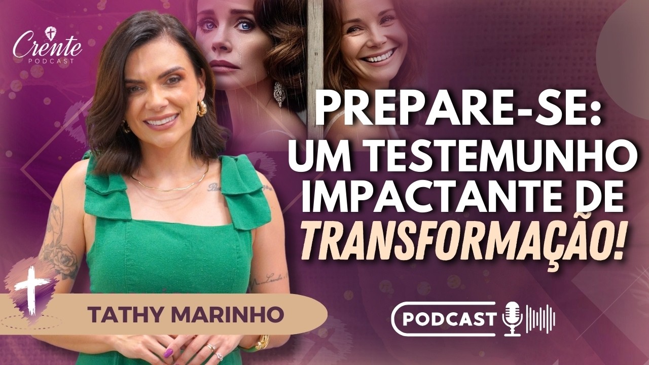 Ep. 121 | Prepare-se para um testemunho lindo de Renúncia ! | Tathy Marinho