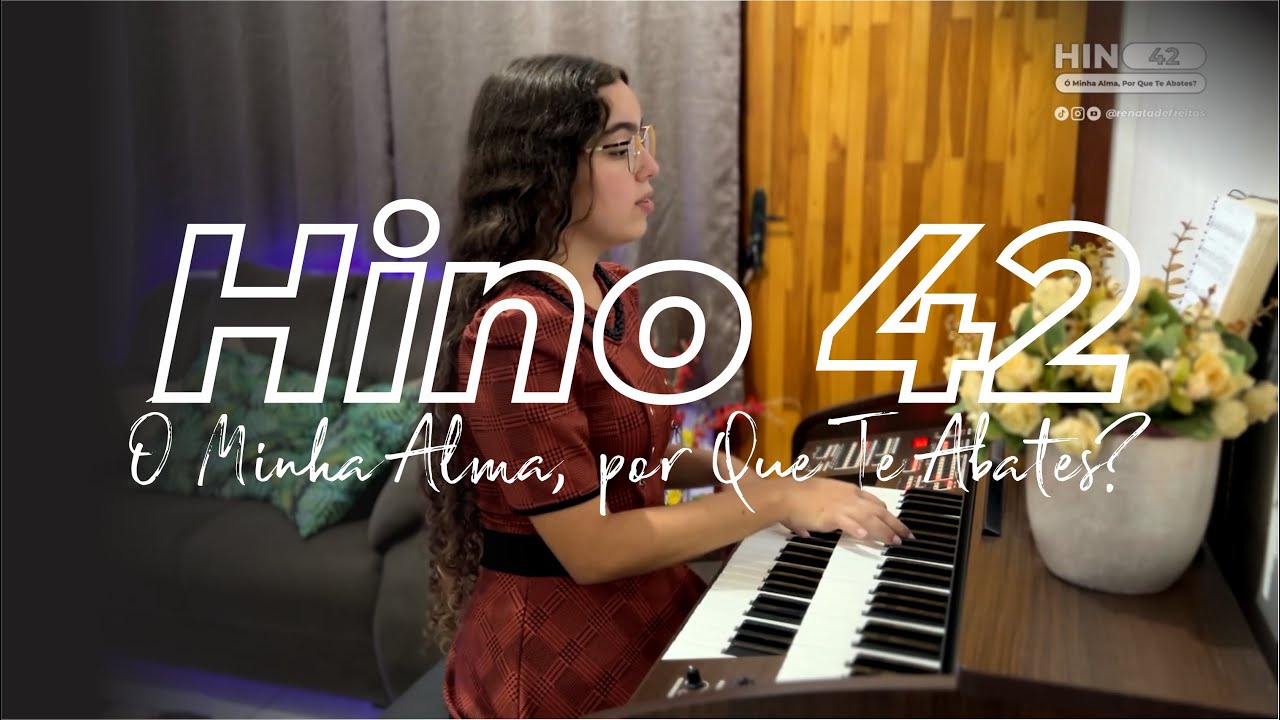 🎹 Hino 42 - Ó Minha Alma, por Que Te Abates? - CCB