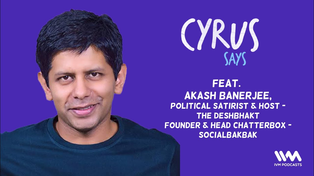 Cyrus Says Ep. 626: feat. Akash Banerjee 