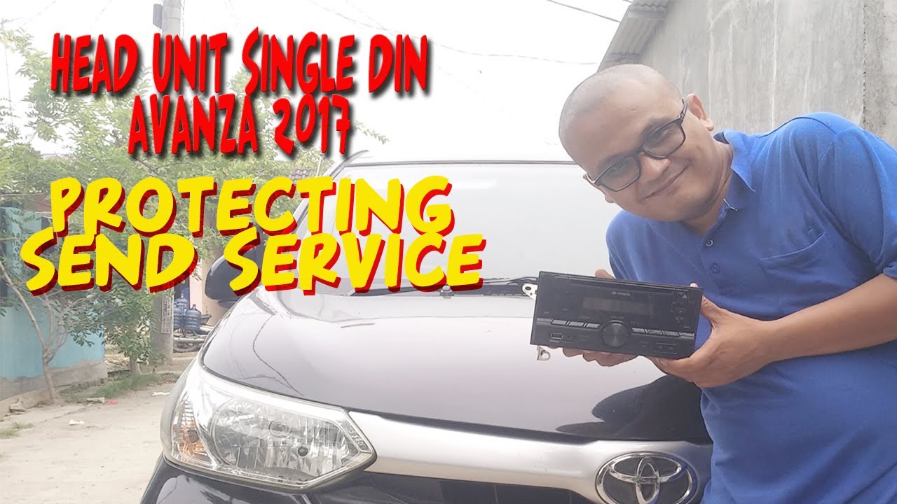 Head Unit AVANZA 2017 PROTECTING SEND SERVICE