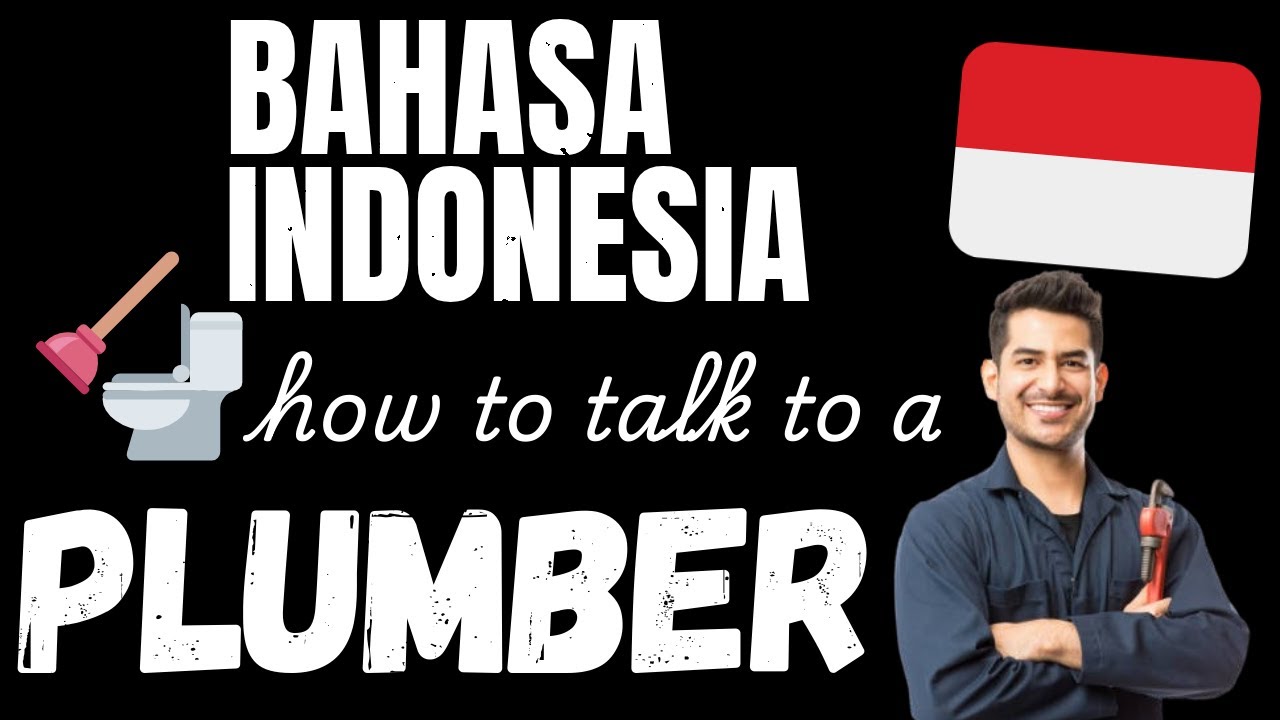 Bahasa Indonesia Dialogues: Talk to your Plumber in Bahasa Indonesia