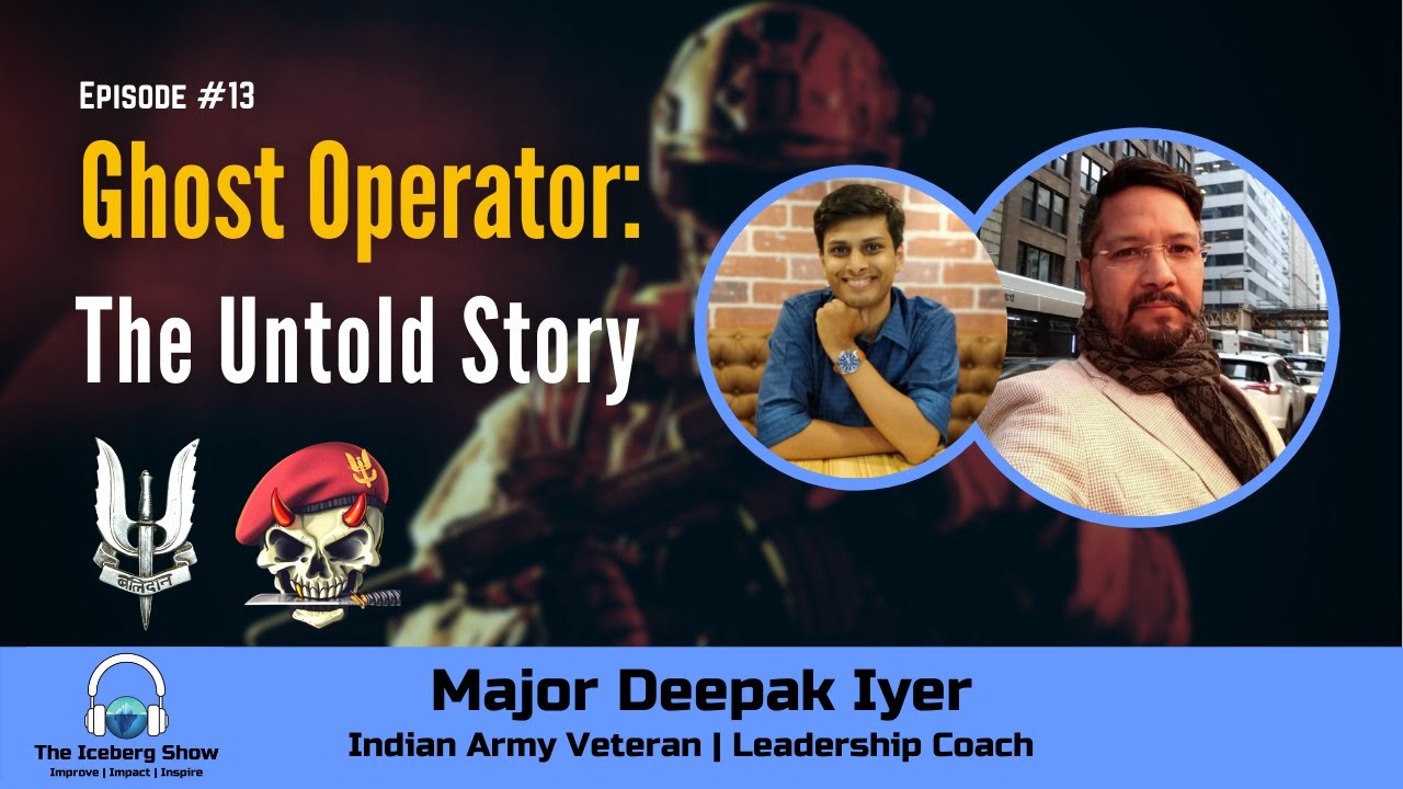 Ghost Operators The Untold Story | Indian Army 9 Para SF | The Iceberg Show | Major Deepak Iyer