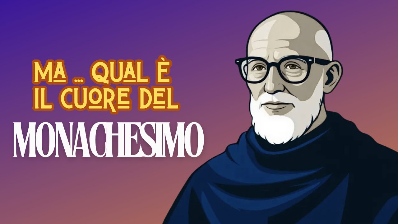 Il cuore del monachesimo? te lo spiego io