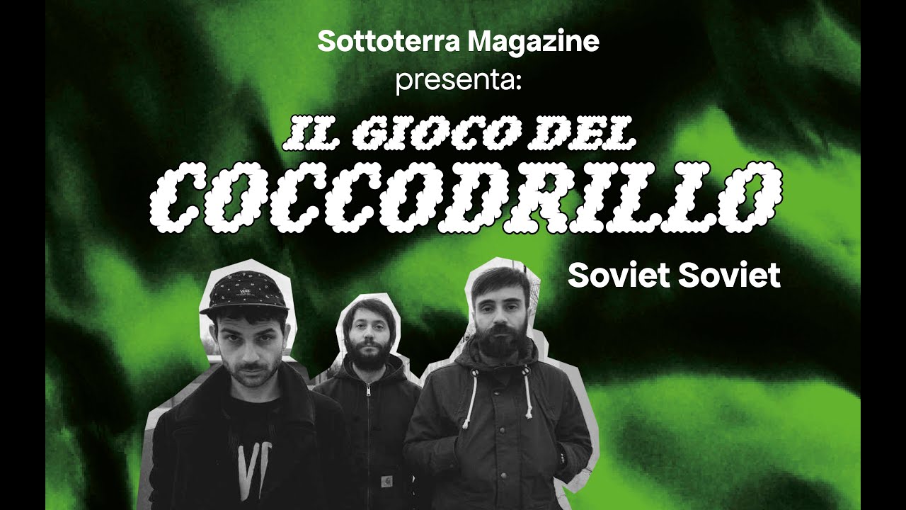 Il Gioco del Coccodrillo coi SOVIET SOVIET - SHORT [Sottoterra Magazine x Arcella Bella 2022]