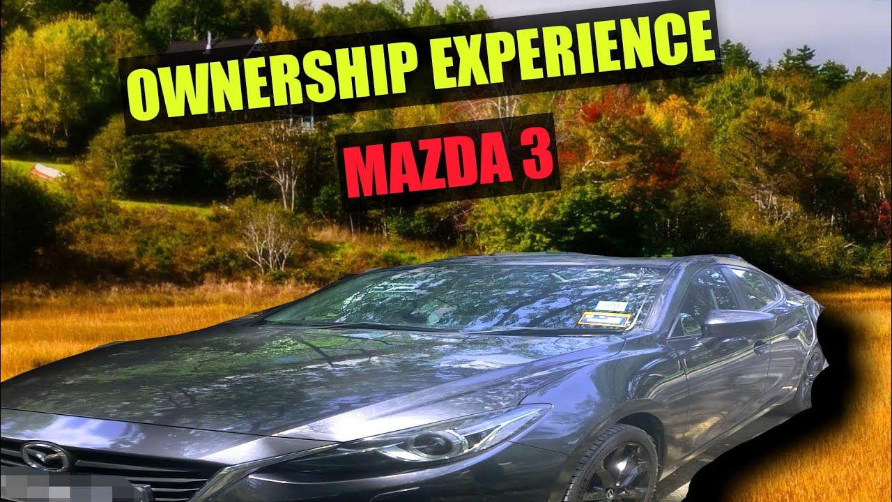 MAZDA 3 2.0 : OWNERSHIP EXPERIENCE