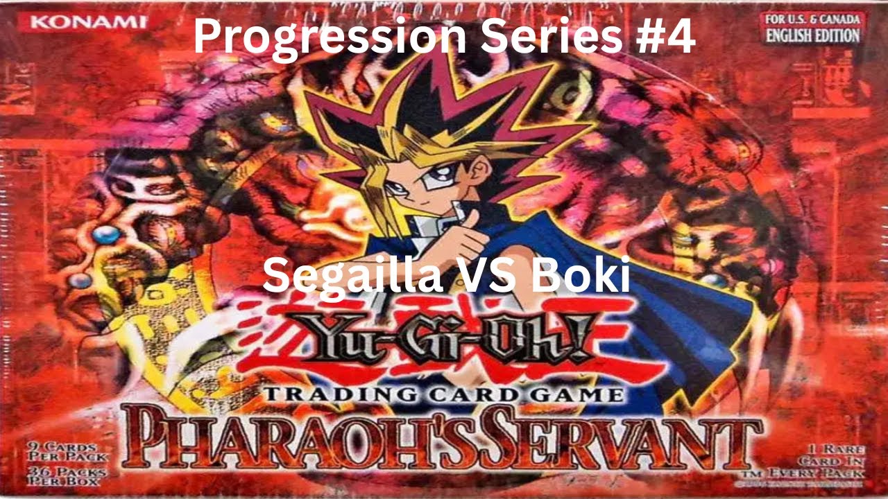 YGO Progression series #4 Pharaoh's Servant. Segailla vs Boki