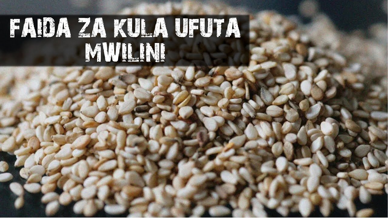 FAIDA ZA KULA MBEGU ZA UFUTA MWILINI