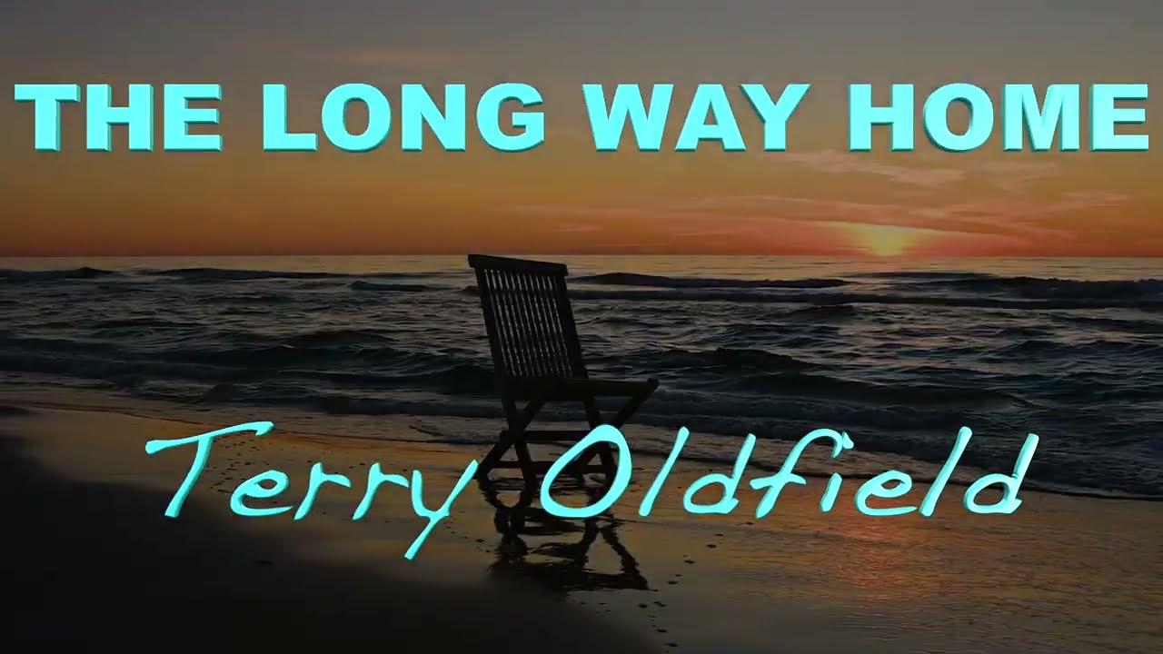 THE LONG WAY HOME ... Terry Oldfield