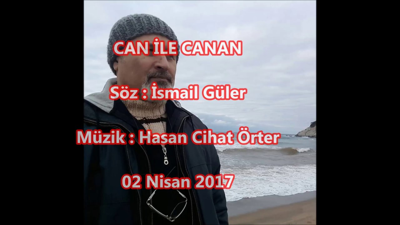 CAN İLE CANAN   -   S&ouml;z : İsmail G&uuml;ler    -  M&uuml;zik : Hasan Cihat &Ouml;rter