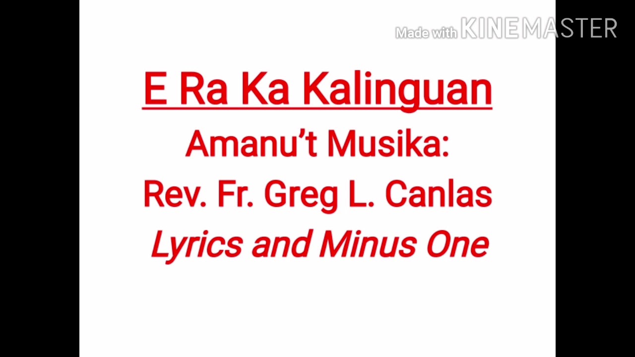 E Ra Ka Kalinguan By Rev. Msgr. Greg L. Canlas. Lyrics and Minus One Cover