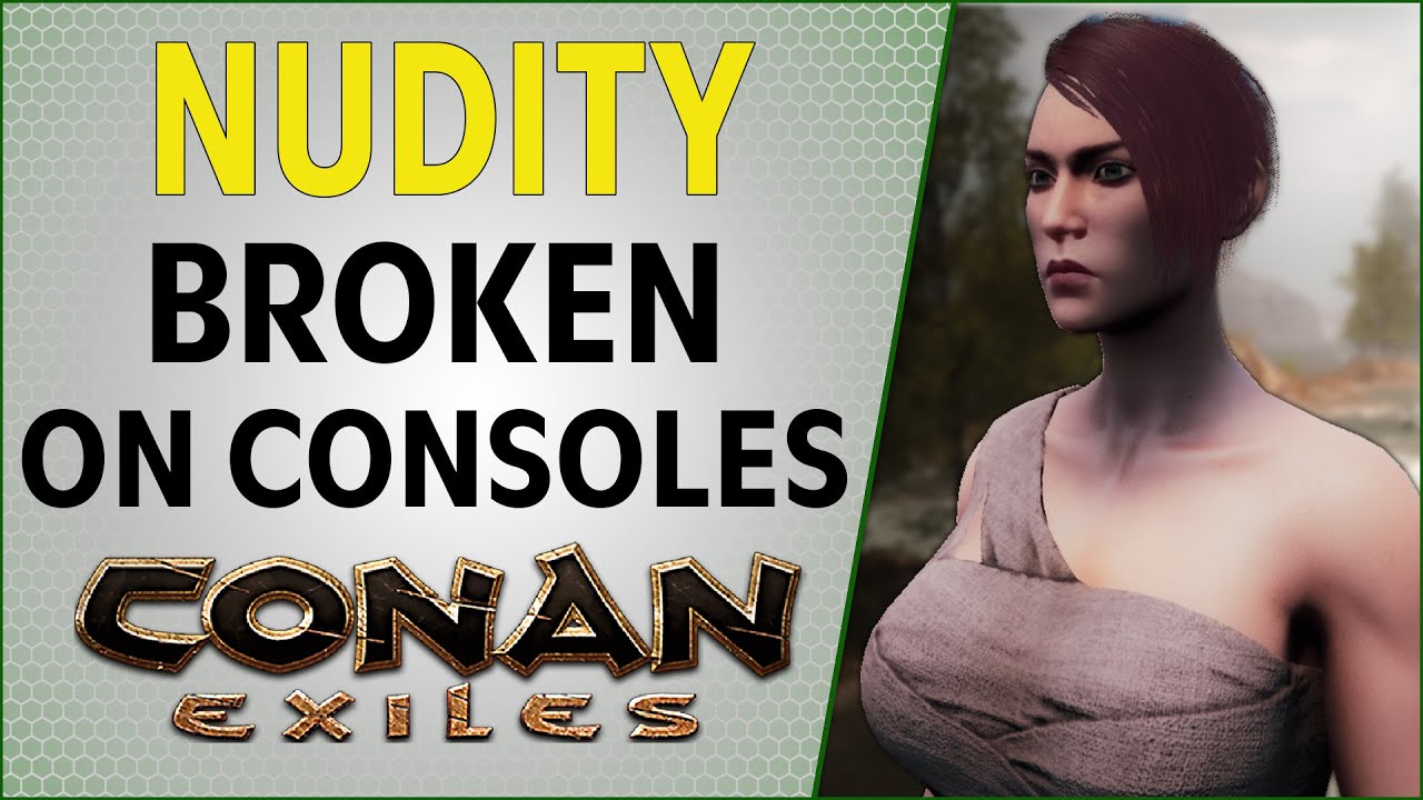 Nudity Broken On Console | Conan Exiles 2021