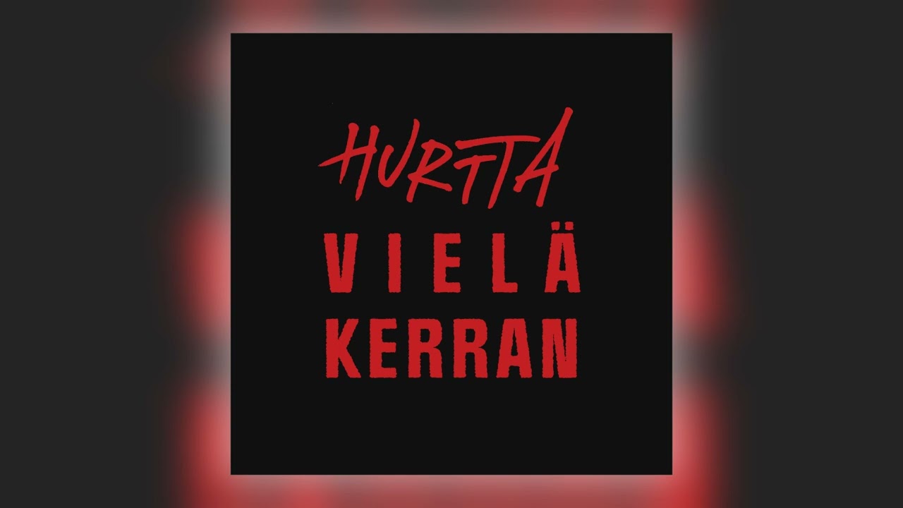 Hurtta - Viel&auml; kerran [Audio]
