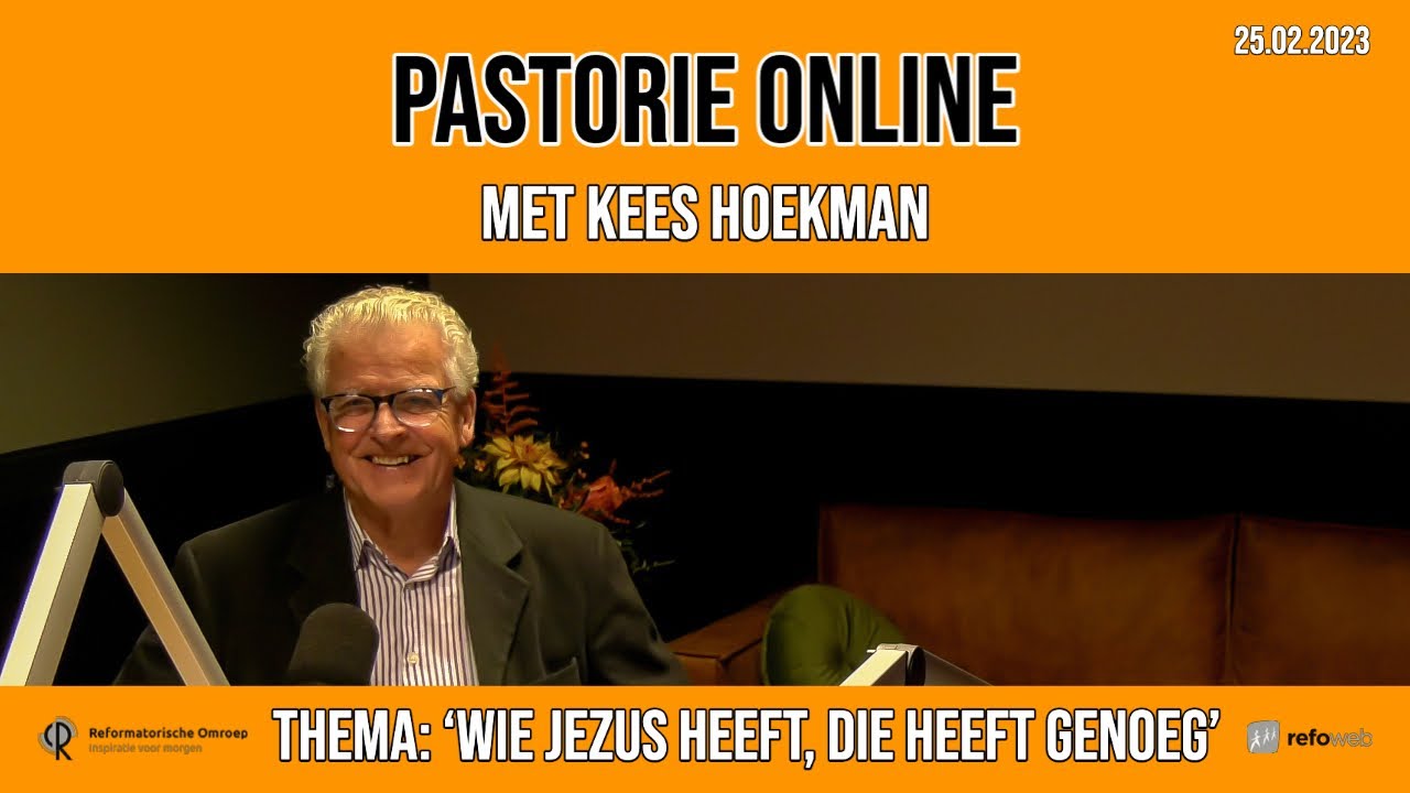 Pastorie online - met Kees Hoekman over het thema 'Wie Jezus heeft, die heeft genoeg'