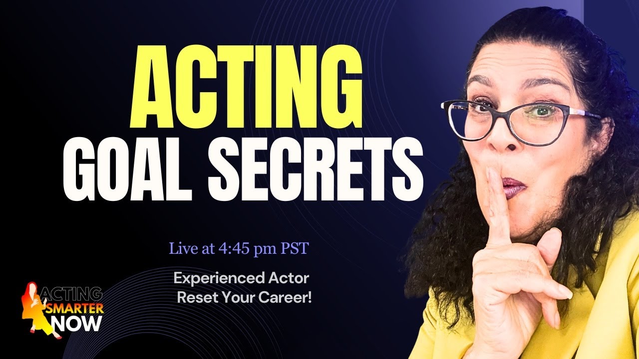 5 Secrets for Experienced Actors on Setting Goals