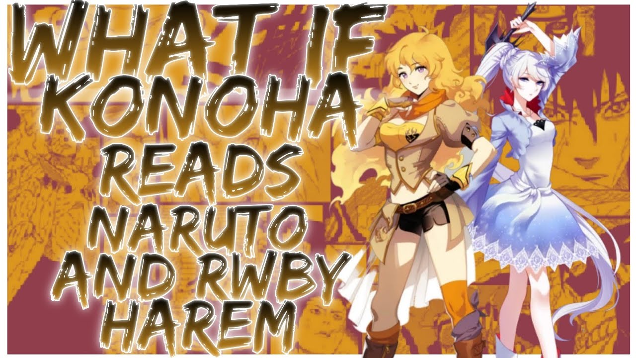 what if Konoha reads naruto and rwby harem