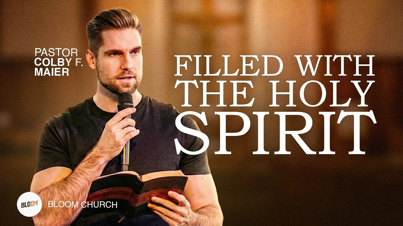 Filled With The Holy Spirit | Pastor Colby F. Maier | Bloom Church