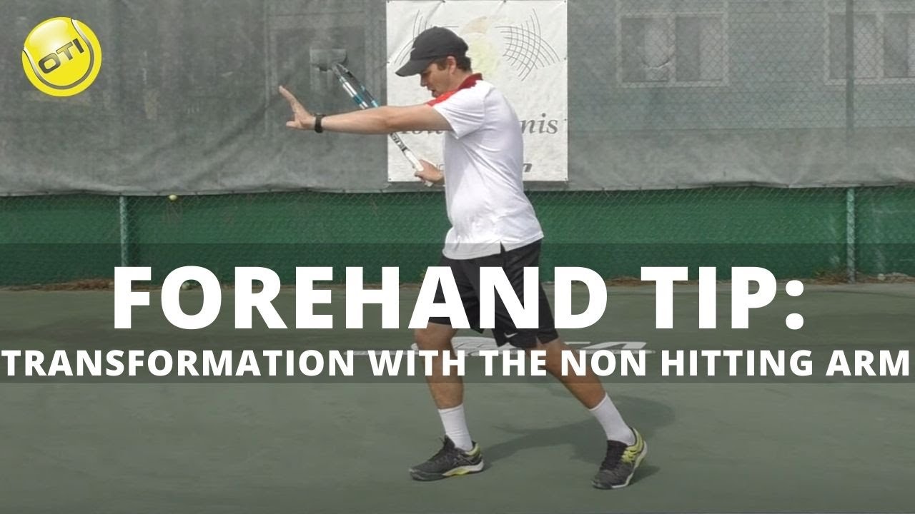 Tennis Forehand Transformation With The Non Hitting Arm