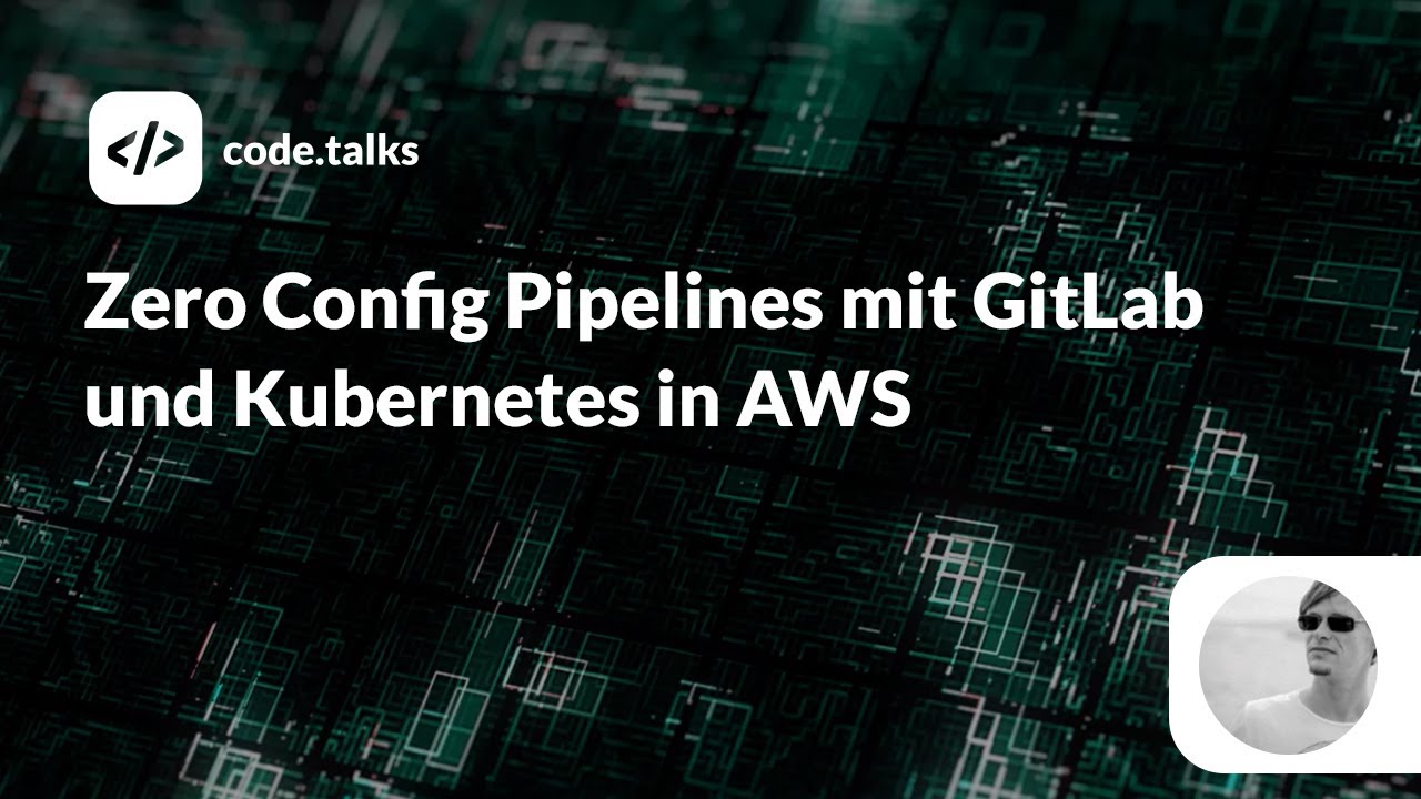 code.talks 2019 - Zero Config Pipelines mit GitLab und Kubernetes in AWS