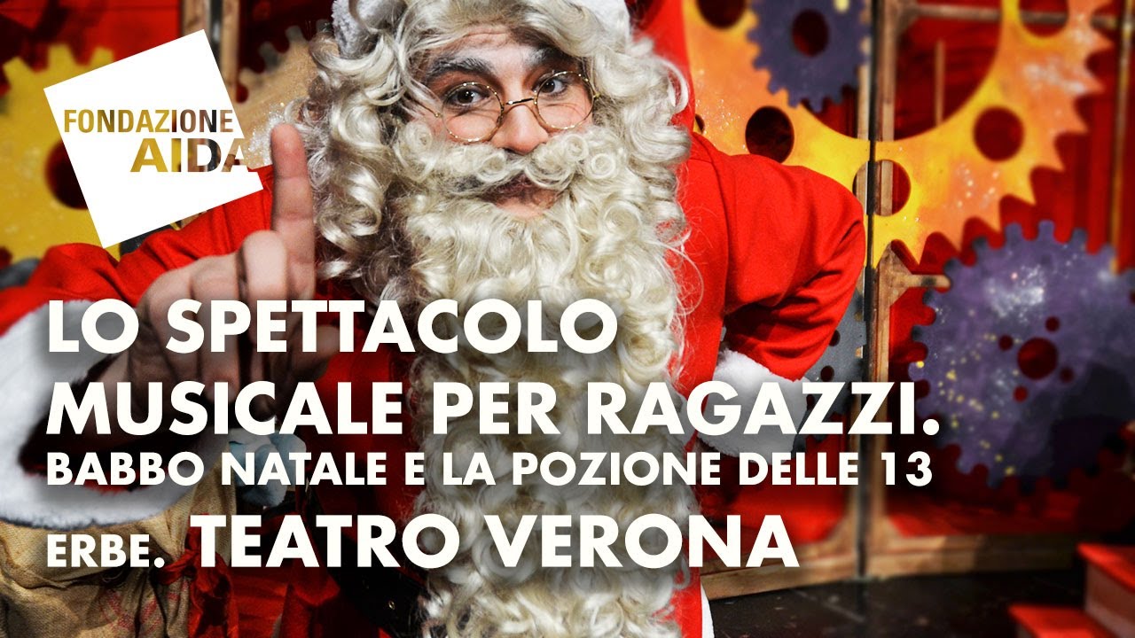 Lo spettacolo musicale per ragazzi. Babbo Natale e la pozione delle 13 erbe. Teatro Verona