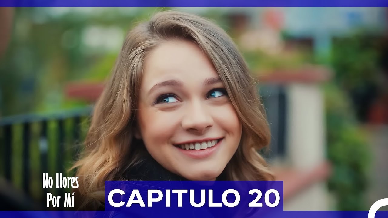 No Llores Por Mí Capitulo 20 (Doblado en Español)
