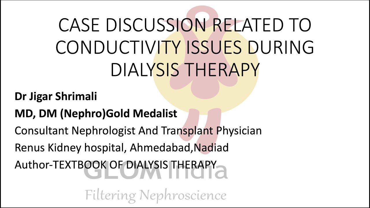 CASE DISCUSSION RELATED TO CONDUCTIVITY ISSUES DURING DIALYSIS THERAPY BY DR JIGAR SHRIMALI