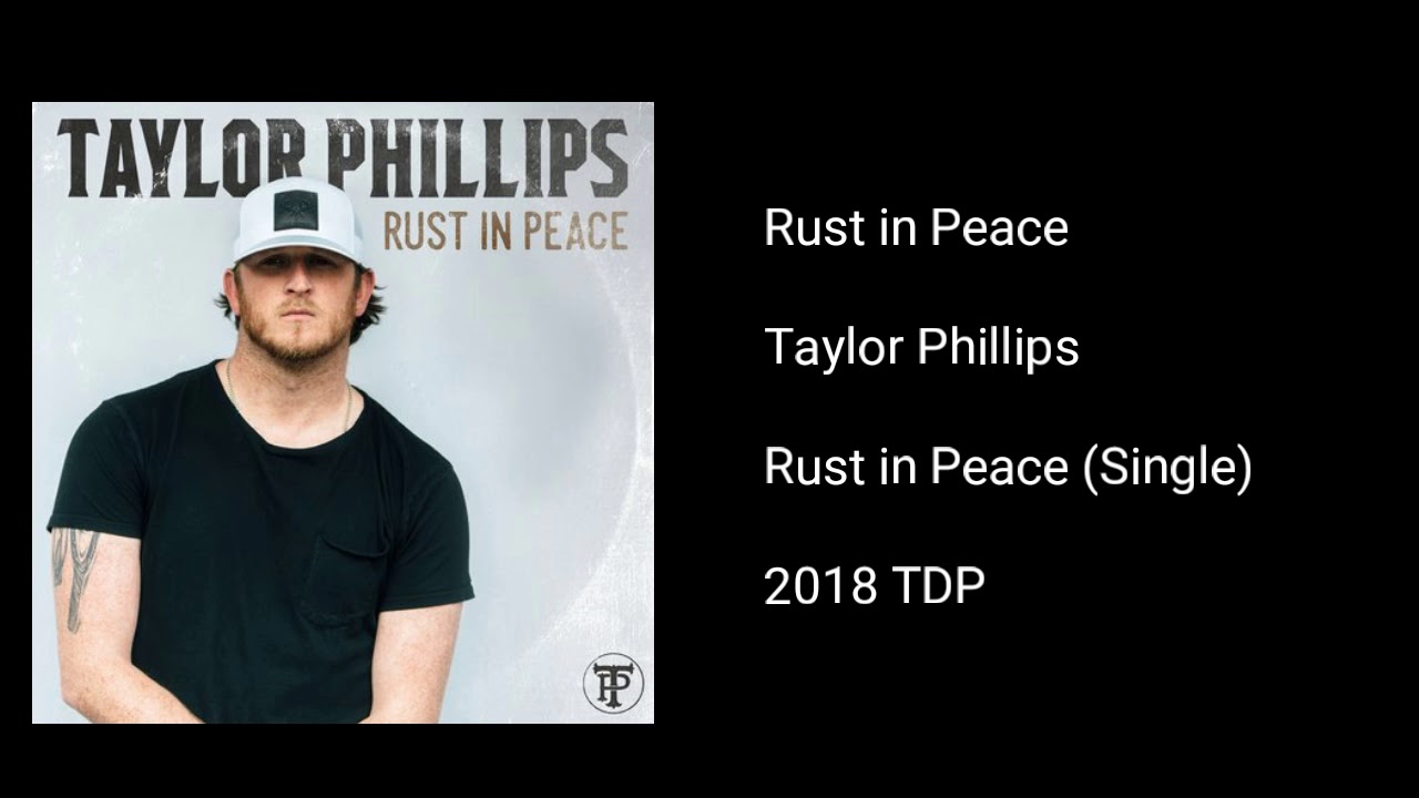 Taylor Phillips - Rust in Peace