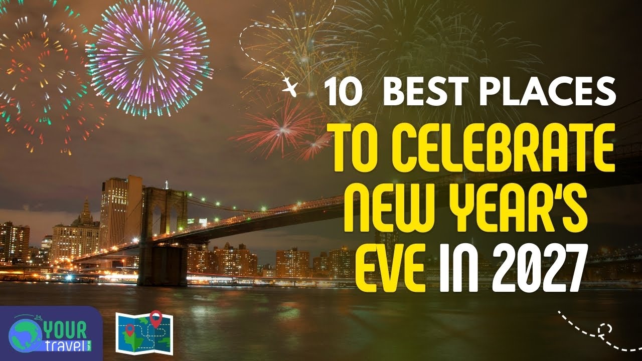 Best Places To Celebrate New Year's Eve In 2027 | with City, Budget and Informations