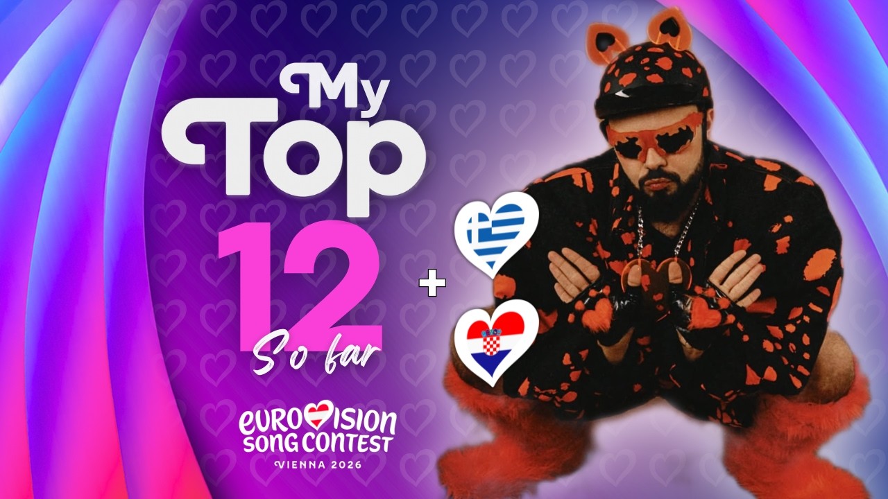 Eurovision 2026: My Top 12 | New: 🇬🇷 + 🇭🇷 (My Ideal Top after tonight)