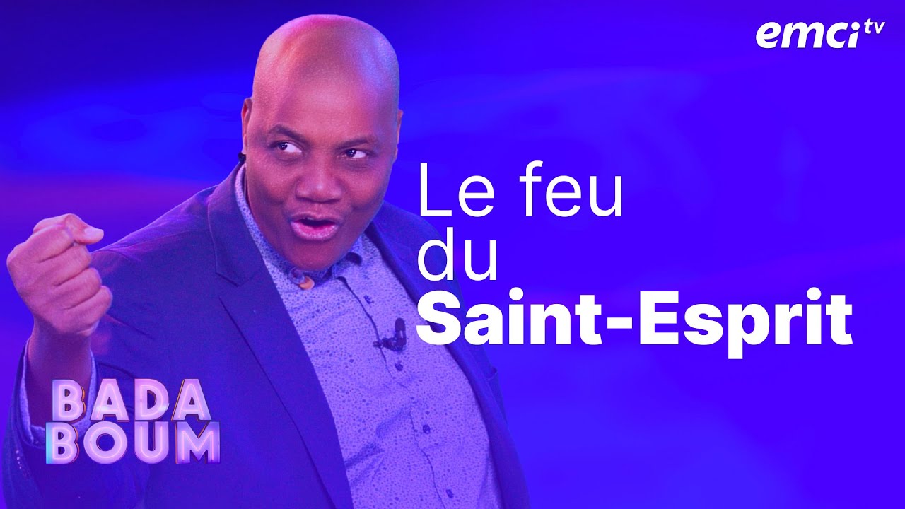 Découvre l'action du feu du Saint-Esprit ! - BADABOUM - Marcel Kouamenan