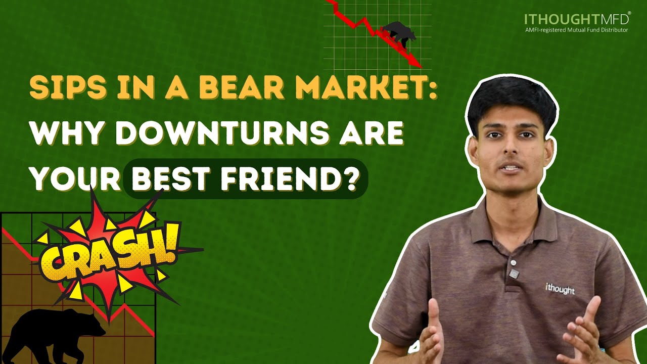 SIPs in a bear market: Why downturns are your best friend? | ithoughtmfd