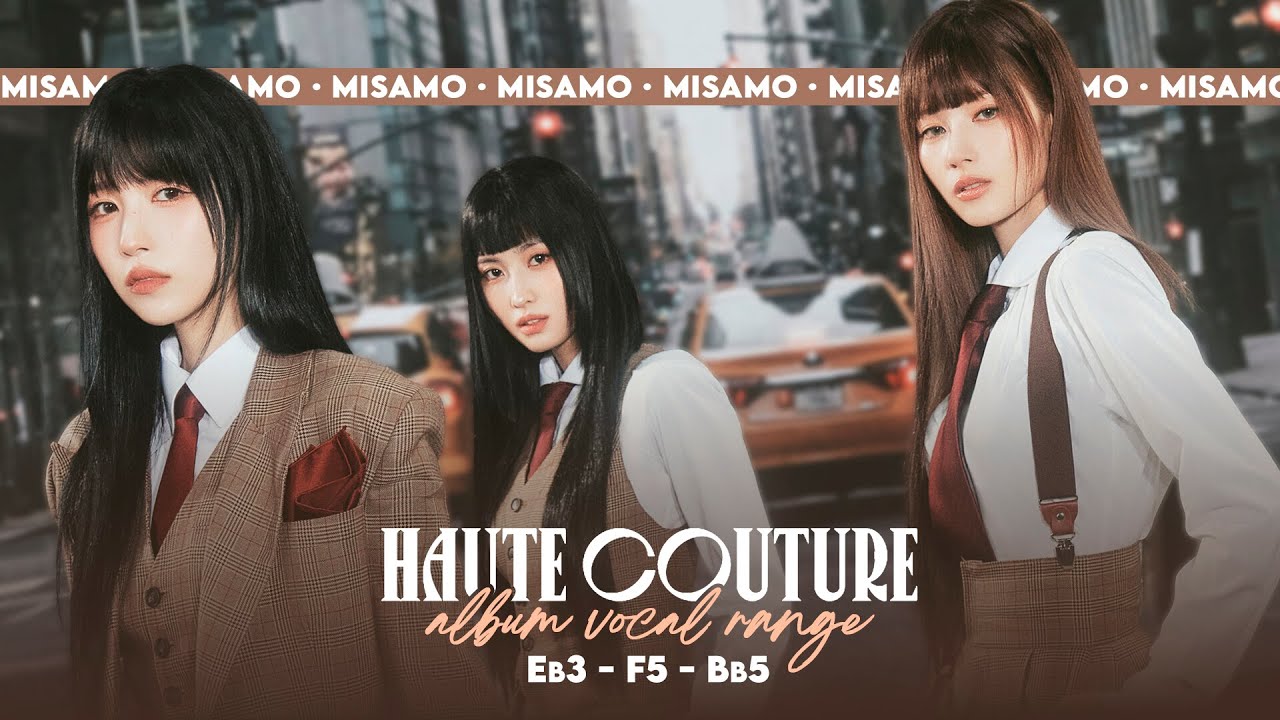 MISAMO ❝Haute Couture❞ Album Vocal Range『 E♭3 - F5 - B♭5 』