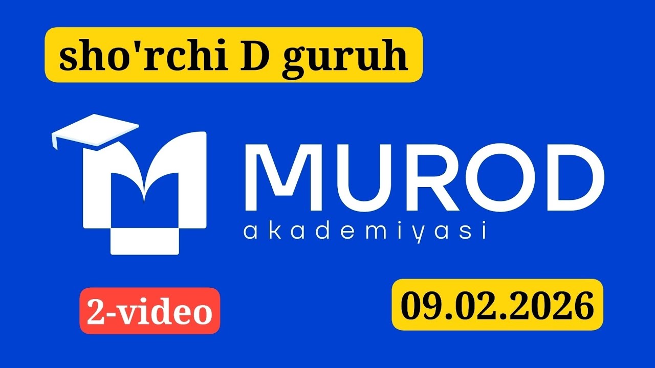 YOSH IQTIDOR EGALARI 2-QISM 10-MAVZU. SHO'RCHI D GURUH. 09.02.2026