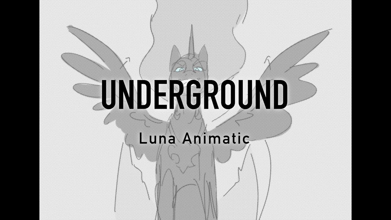 MLPFIM: Princess Luna - Underground Animatic