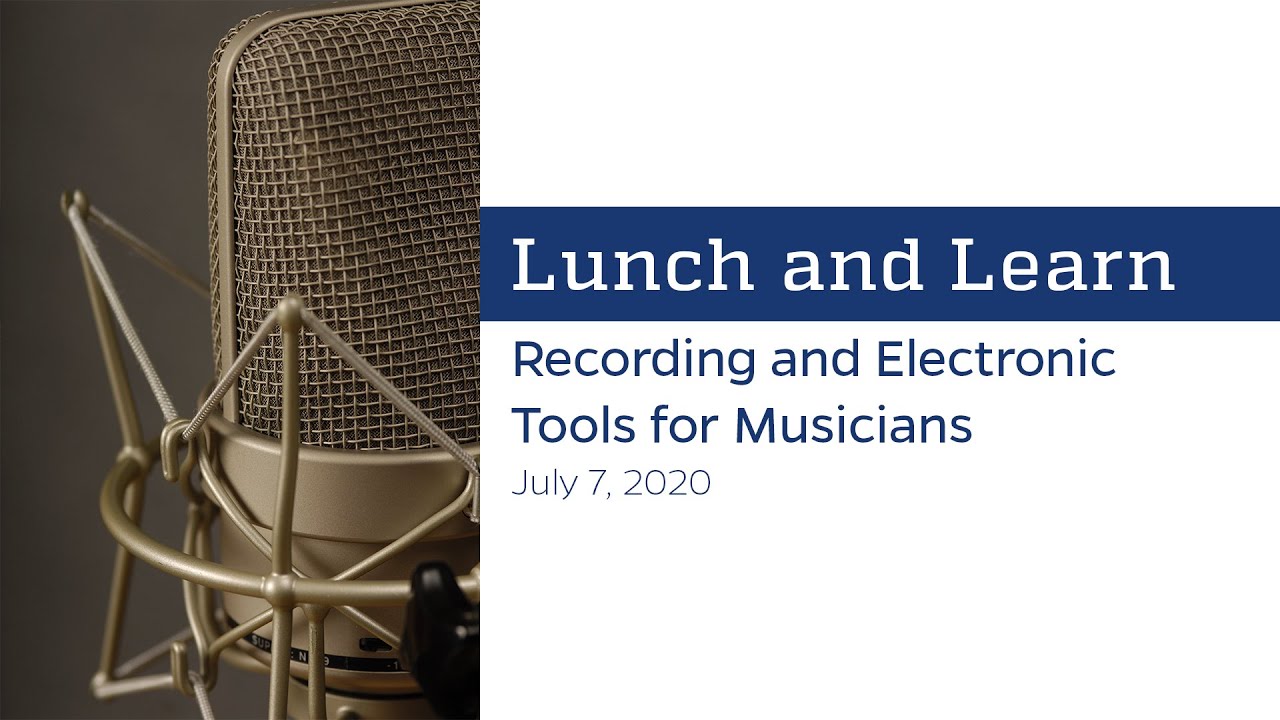 Lunch and Learn: Recording and Electronic Tools for Musicians