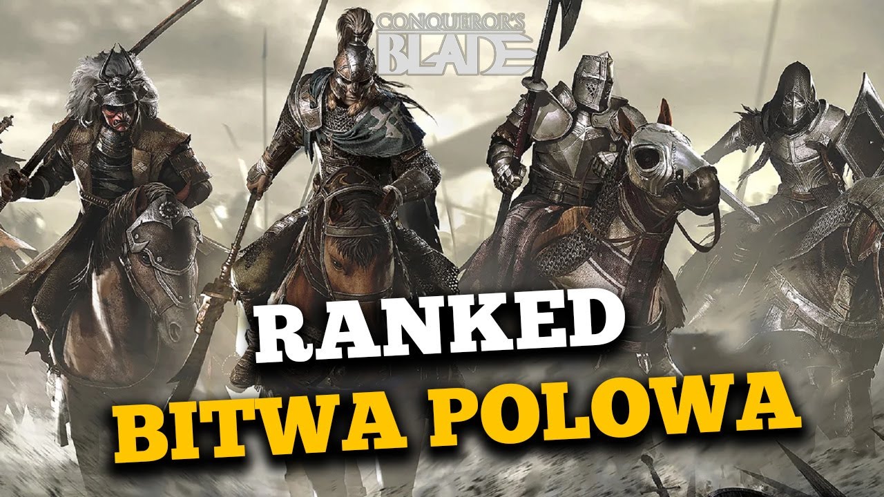 DROGA DO WIELKIEGO MISTRZA - RANKED (01) - CONQUEROR'S BLADE