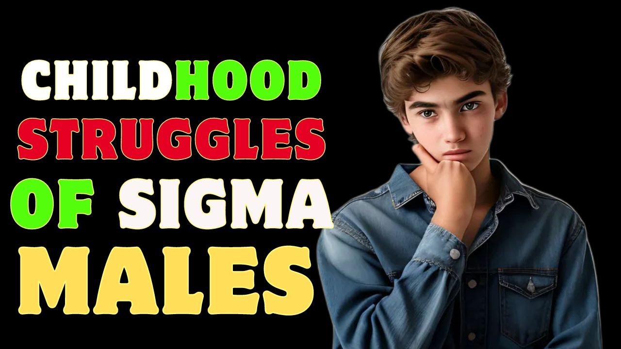The Childhood Struggles of Sigma Males (The Dark Truth)