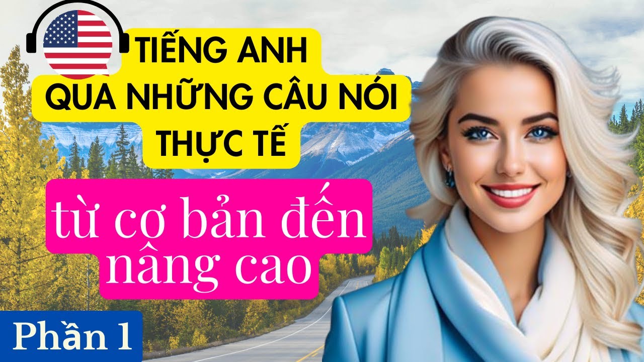 [Hiệu quả] Tiếng anh qua những câu nói thực tế ai cũng cần biết | Cho người mới bắt đầu | Phần 1